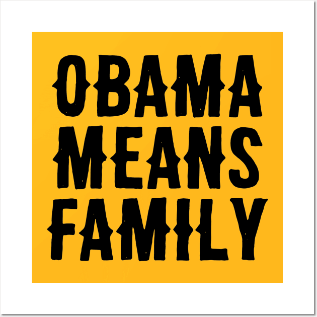 Obama Means Family Wall Art by Adamtots